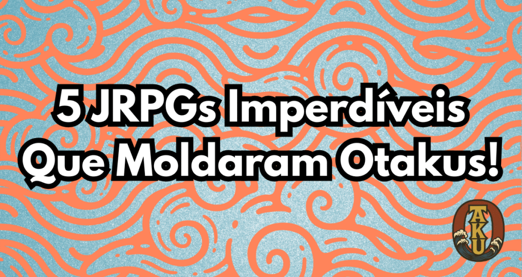 Miniatura do blog O de Otaku com o título "5 JRPGs Imperdíveis Que Moldaram Otakus" sobre fundo azul e padrão seigaiha laranja.