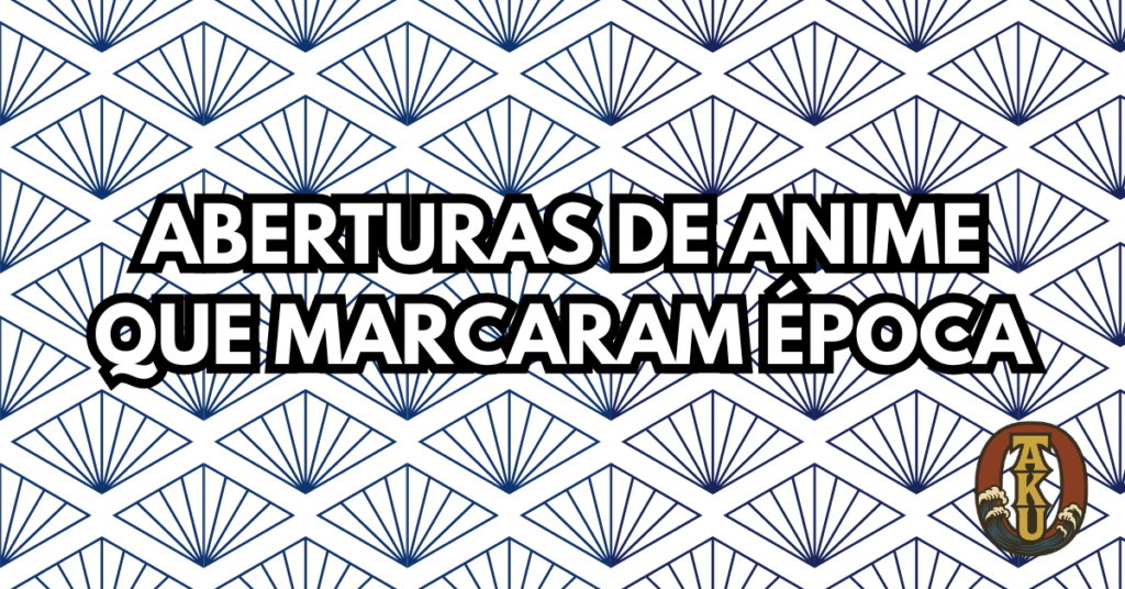Aberturas de Anime Que Marcaram Época” com padrão visual japonês e logo do blog O de Otaku.