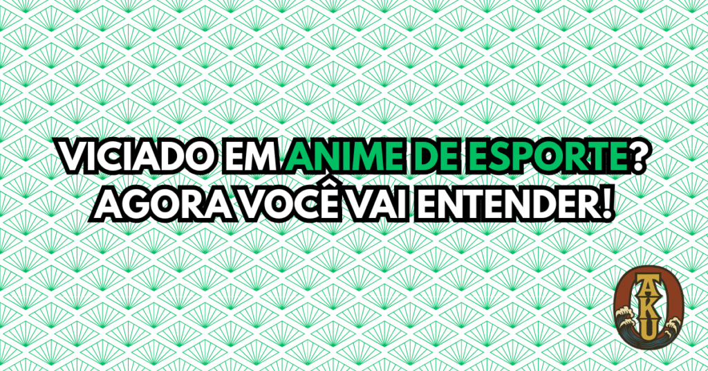 Miniatura do post Viciado em Anime de Esporte? Agora Você Vai Entender!, com padrão japonês e logo O de Otaku