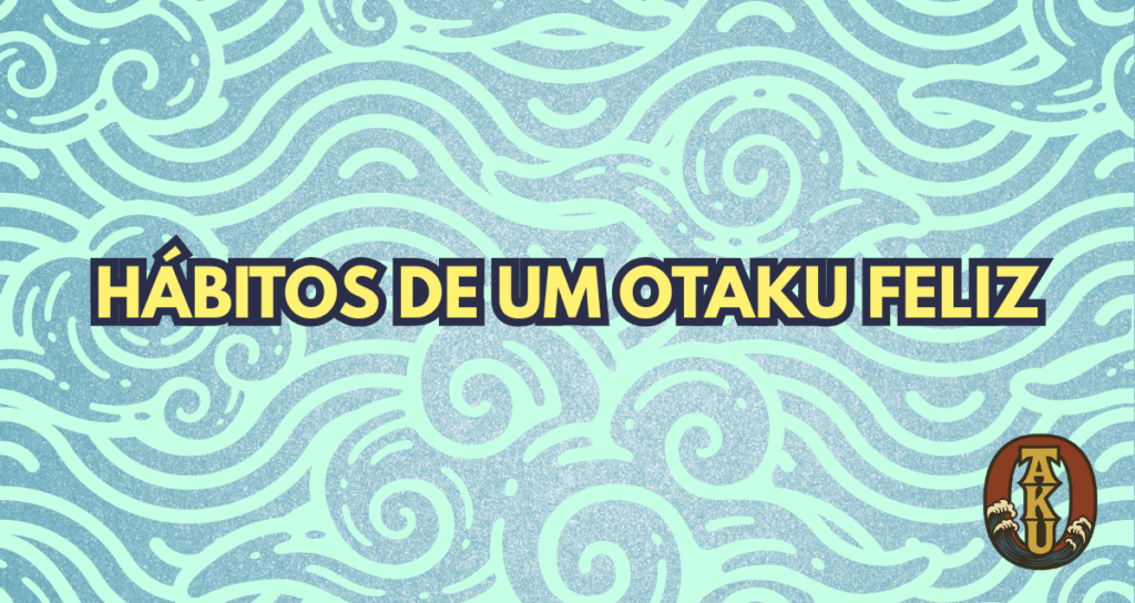Miniatura com o título “Hábitos de um Otaku Feliz” em destaque, com estética japonesa e elementos visuais otaku