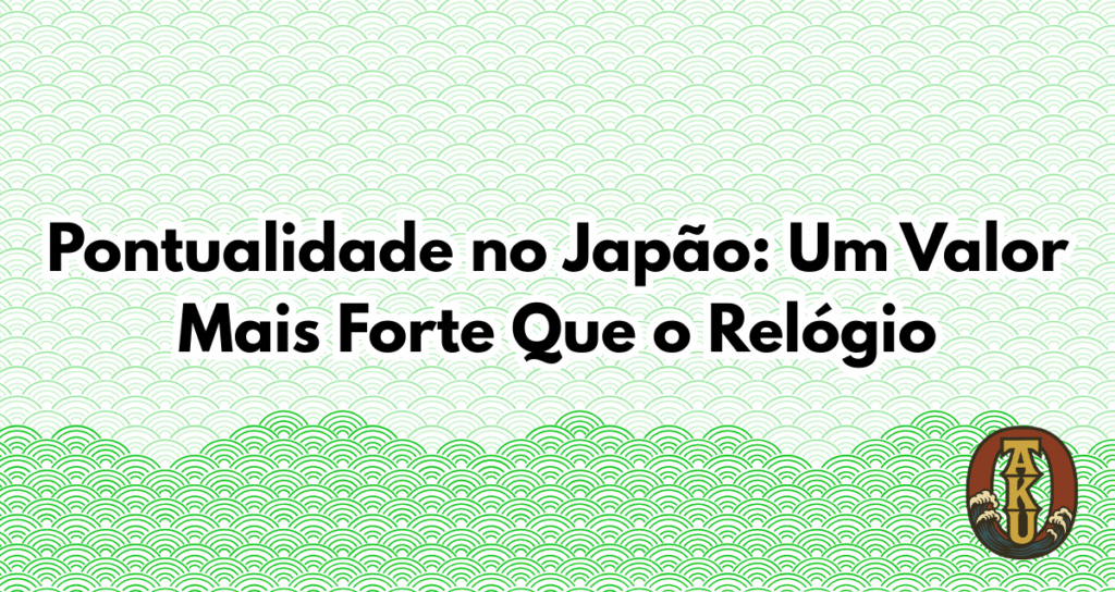 Miniatura do post Pontualidade no Japão – Um Valor Mais Forte Que o Relógio